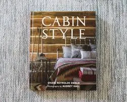 Cabin Style Hardcover Book by Chase Reynolds Ewald